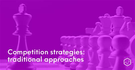 Competition strategies: Traditional approaches.